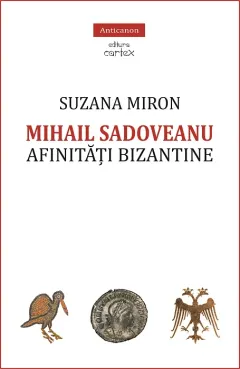 Coperta cărții Mihail Sadoveanu. Afinitati bizantine