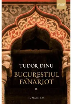 Coperta cărții Bucureștiul fanariot (Vol. 1)
