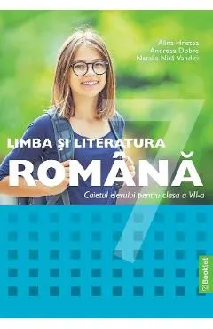 Coperta cărții Limba si literatura romana - Clasa 7 - Caiet - Alina Hristea, Andreea Dobre, Natalia Nita Vandici