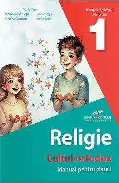 Coperta cărții Religie. Cultul ortodox - Clasa 1 - Manual - Vasile Timis, Ionica-Viorica Popa, Florian Popa, Simona Caprescu, Ionita Timis