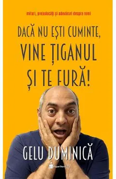 Coperta cărții Daca nu esti cuminte, vine tiganul si te fura!