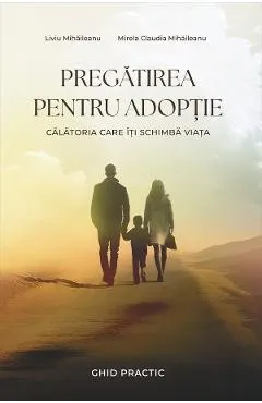 Coperta cărții Pregatirea pentru adoptie - Liviu Mihaileanu, Mirela Claudia Mihaileanu