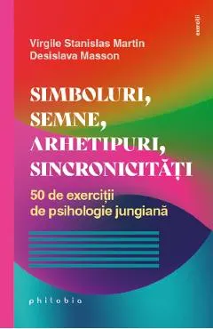 Coperta cărții Simboluri, semne, arhetipuri, sincronicitati - Virgile Stanislas Martin, Desislava Masson