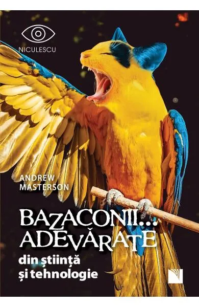 Coperta cărții Bazaconii adevărate... din știință și tehnologie