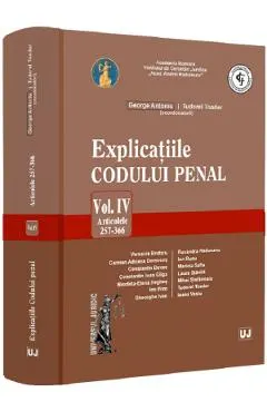 Coperta cărții Explicatiile Codului penal Vol.4: Articolele 257-366 - George Antoniu, Tudorel Toader
