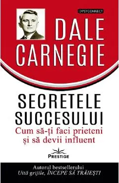 Coperta cărții Secretele succesului. Cum sa-ti faci prieteni si sa devii influent