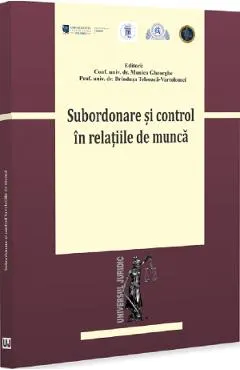 Coperta cărții Subordonare si control in relatiile de munca - Monica Gheorghe, Brindusa Teleoaca-Vartolomei