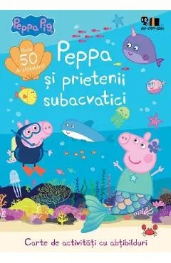Coperta cărții Peppa si prietenii subacvatici. Carte de activitati cu abtibilduri - Mark Baker, Neville Astley