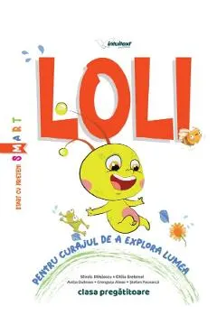 Coperta cărții Loli - Clasa pregatitoare - Pentru curajul de a explora lumea - Mirela Mihaescu, Otilia Brebenel, Anita Dulman, Crenguta Alexe, Stefan Pacearca