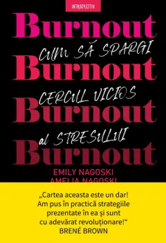 Coperta cărții Burnout. Cum sa spargi cercul vicios al stresului