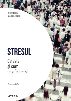 Coperta cărții Stresul. Ce este si cum ne afecteaza. Volumul 29. Descopera Neurostiinta