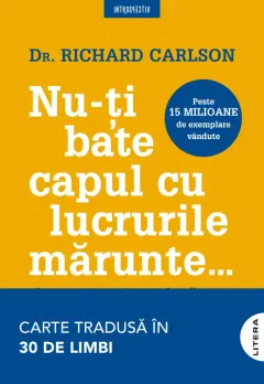 Coperta cărții Nu-ți bate capul cu lucrurile mărunte...
