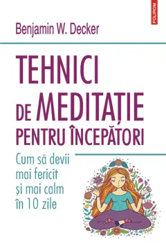 Coperta cărții Tehnici de meditație pentru începători. Cum să devii mai fericit și mai calm în 10 zile