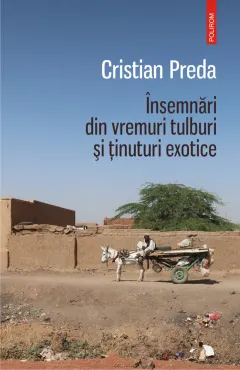Coperta cărții Însemnări din vremuri tulburi și ținuturi exotice