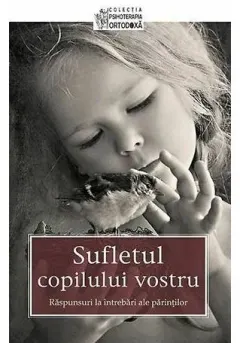 Coperta cărții Sufletul copilului vostru - Raspunsuri la intrebari ale parintilor