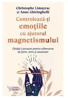 Coperta cărții Controlează-ți emoțiile cu ajutorul magnetismului