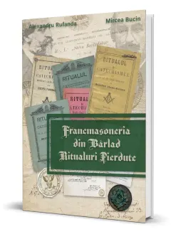 Coperta cărții Francmasoneria din Barlad. Ritualuri Pierdute - Alexandru Rufanda si Mircea Bucin