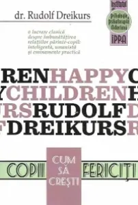 Coperta cărții Cum sa cresti copii fericiti