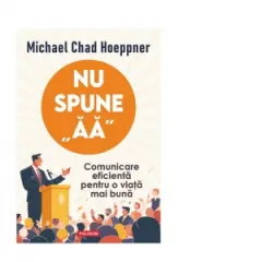 Coperta cărții Nu spune &"Aa&". Comunicare eficienta pentru o viata mai buna