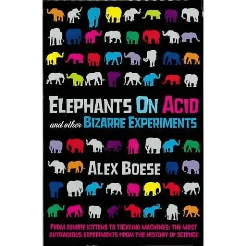 Coperta cărții Elephants On Acid And Other Bizarre Experiments