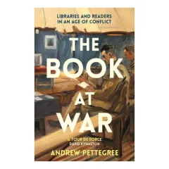 Coperta cărții The Book At War: Libraries & Readers In An Age Of Conflict