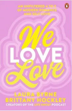 Coperta cărții We Love Love: An Unfiltered A To Z Of Modern Roman(...)