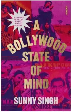 Coperta cărții A Bollywood State of Mind A Journey Into the Worlds Biggest Cinema