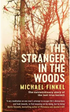Coperta cărții The Stranger in the Woods: The extraordinary story of the last true hermit