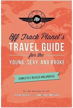 Coperta cărții Off Track Planet's Travel Guide for the Young, Sexy, and Broke, Off Track Planet