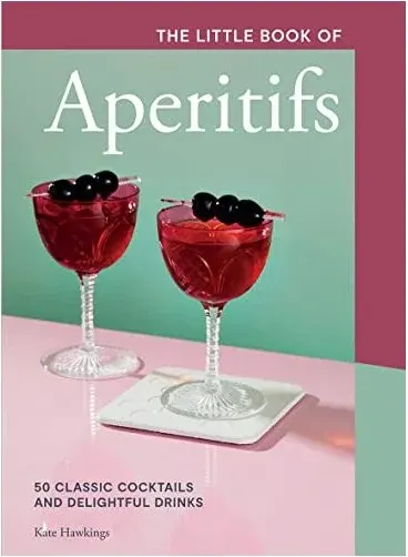 Coperta cărții Little Book of Aperitifs, Kate Hawkings