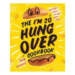 Coperta cărții The I'm-So-Hungover Cookbook Restorative recipes to ease your pain