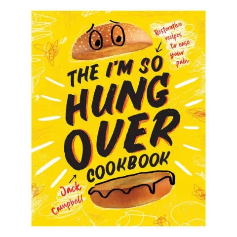 Coperta cărții The I'm-So-Hungover Cookbook Restorative recipes to ease your pain