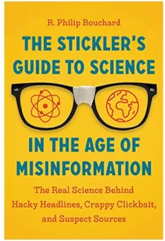 Coperta cărții Stickler's Guide to Science in the Age of Misinformation, R. Philip Bouchard