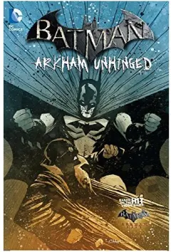Coperta cărții Arkham Unhinged, Karen Traviss, Christian Duce, Christopher Mitten, Tony Shasteen, Federico Dallocchio