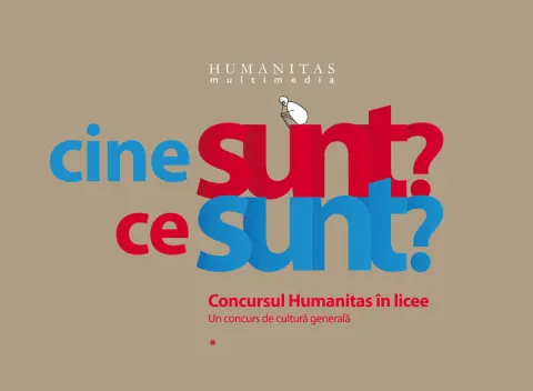 Coperta cărții Cine sunt? Ce sunt? Concursul Humanitas in licee. Un concurs de cultura generala
