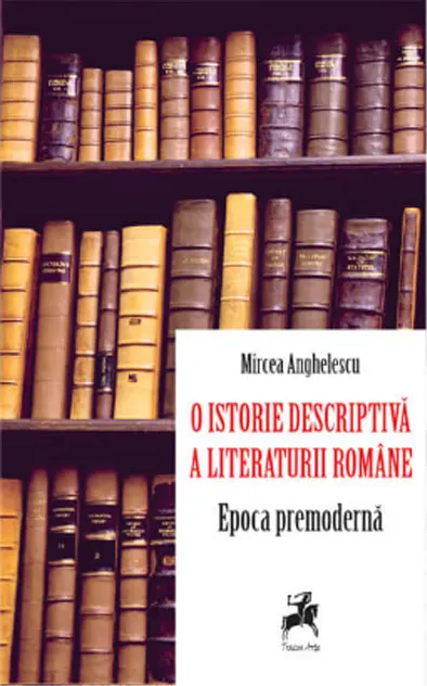 Coperta cărții O istorie descriptiva a literaturii romane. Epoca premoderna