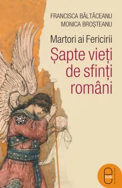 Coperta cărții Martori ai Fericirii. Șapte vieți de sfinți români (pdf)
