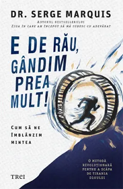 Coperta cărții E de rău, gândim prea mult!