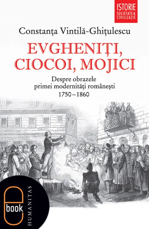 Coperta cărții Evgheniți, ciocoi, mojici. Despre obrazele primei modernități românești (1750–1860) (pdf)