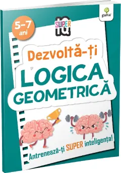 Coperta cărții Dezvolta-ti logica geometrica. Super IQ