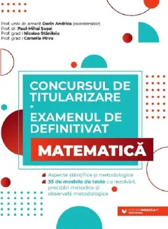 Coperta cărții Concursul de titularizare + Examenul de definitivat. Matematica