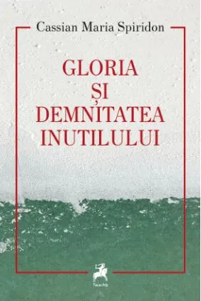 Coperta cărții Gloria și demnitatea inutilului