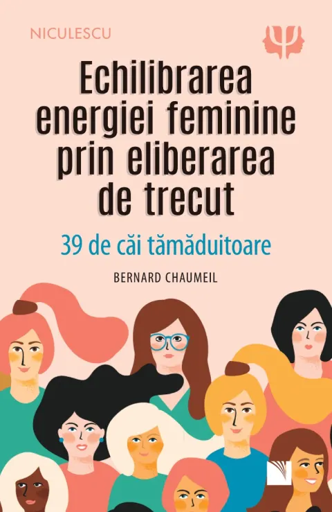 Coperta cărții Echilibrarea energiei feminine prin eliberarea de trecut. 39 de căi tămăduitoare.