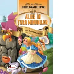 Coperta cărții Alice in Tara Minunilor. Stiu sa citesc cu litere mari de tipar!
