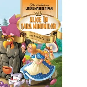 Coperta cărții Alice in Tara Minunilor. Stiu sa citesc cu litere mari de tipar!