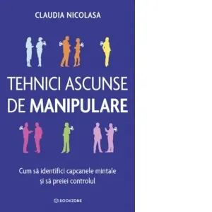 Coperta cărții Tehnici ascunse de manipulare. Cum sa identifici capcanele mintale si sa preiei controlul