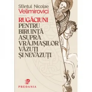 Coperta cărții Rugaciuni pentru biruinta asupra vrajmasilor vazuti si nevazuti