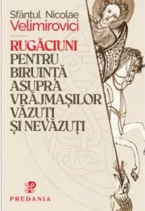 Coperta cărții Rugaciuni pentru biruinta asupra vrajmasilor vazuti si nevazuti