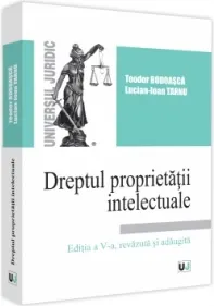 Coperta cărții Dreptul proprietatii intelectuale. Editia a V-a revazuta si adaugita - 2021