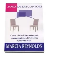 Coperta cărții Zona de disconfort. Cum liderii transforma conversatiile dificile in oportunitati